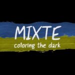MIXTE | Coloring the dark